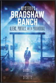 The Mysteries of Bradshaw Ranch: Aliens, Portals, and the Paranormal