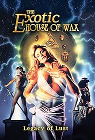 The Exotic House of Wax: Legacy of Lust